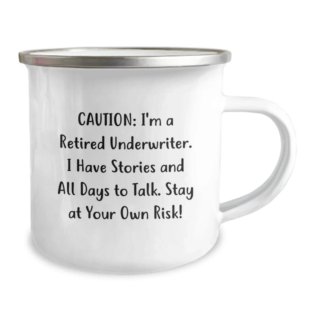 Funny Underwriter Gifts from Family, Underwriter Camping Mug for Men, Caution: I'm A Retired Underwriter. I Have Stories And All Days To Talk. Stay At Your Own Risk!
