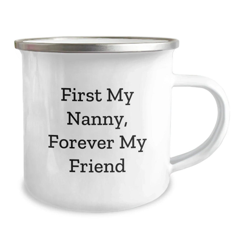 Funny Nanny Gifts from Family - Christmas Unique Gifts for Nanny, Camping Mug with Quote 'First My Nanny, Forever My Friend' - Stainless Steel with Enamel Finish