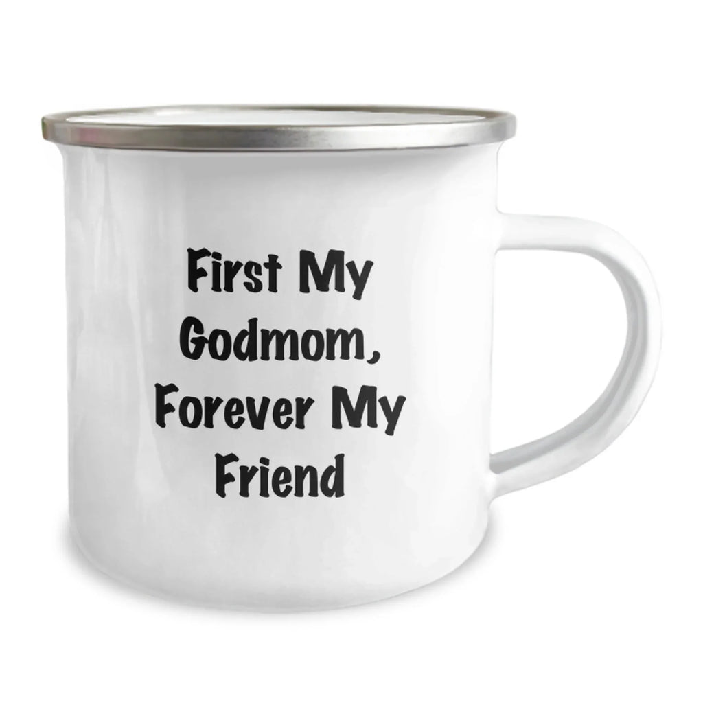 Fun and Inspirational Gifts from Family to Godmom, Unique Camping Mug, First My Godmom, Forever My Friend Quote, Funny and Cute Christmas Unique Gifts for Godmom