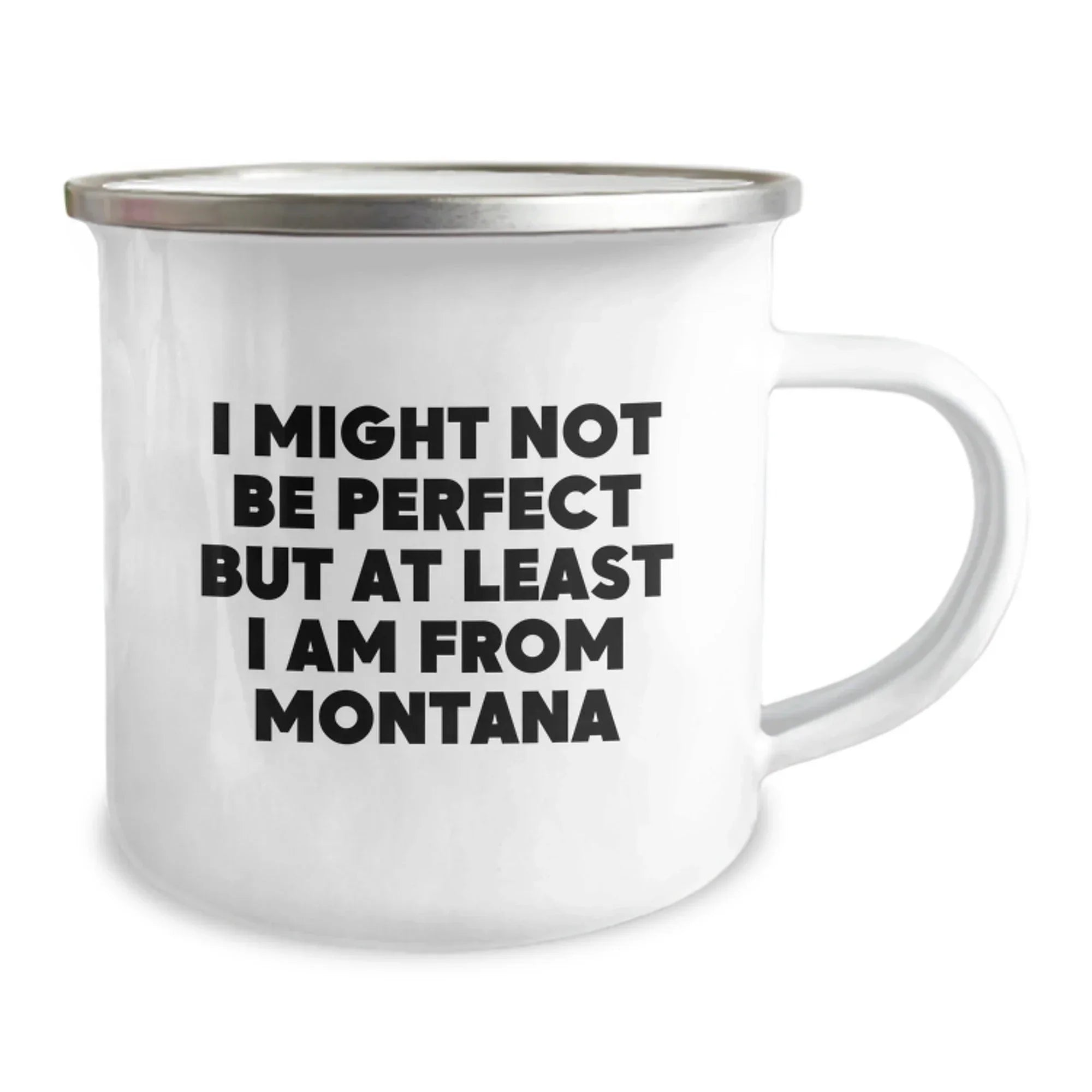 Funny Montana Gifts from Friends and Family for Men and Women - I 'Might Not Be Perfect But At Least I Am From Montana' Christmas Unique Camping Mug