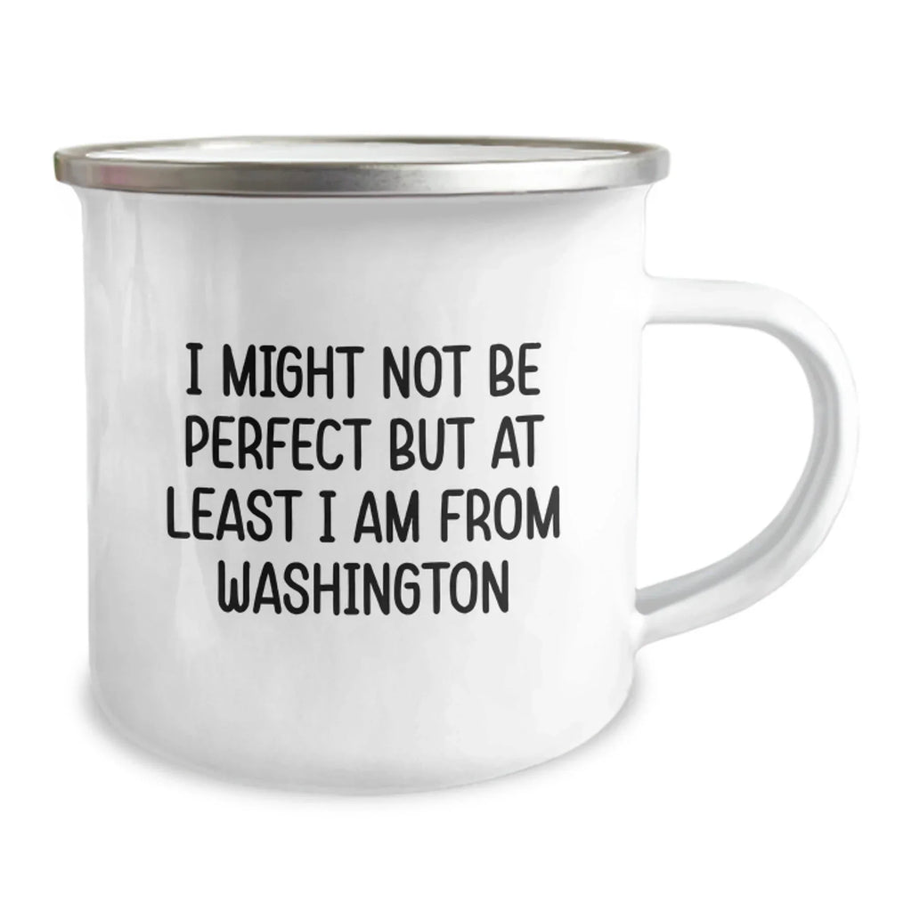 Funny Washington Camping Mug Gifts from Friends to Family, 'I Might Not Be Perfect But At Least I Am From Washington', Birthday Unique Gifts