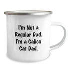 Calico Cat Gifts: Funny Quote Camping Mug for Men, Gifts from Dad to Calico Cat Lover Friends, Perfect Graduation Unique Gifts for Him
