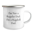 Funny Ragdoll Cat Gifts from Dad to Ragdoll Cat Lover on Valentine's - I'm Not A Regular Dad. I'm A Ragdoll Dad. Camping Mug