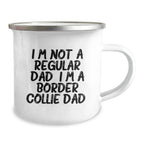 Funny Border Collie Dog Gifts from Dad to Men, Valentine's Unique Mugs, Camping Mug for Dad, 'I'm Not A Regular Dad. I'm A Border Collie Dad.'