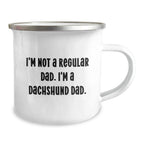 Dachshund Dog Lover Gifts from Men to Family - Funny Camping Mug for Dads, Fathers Day Unique Gifts, I'm Not A Regular Dad. I'm A Dachshund Dad.