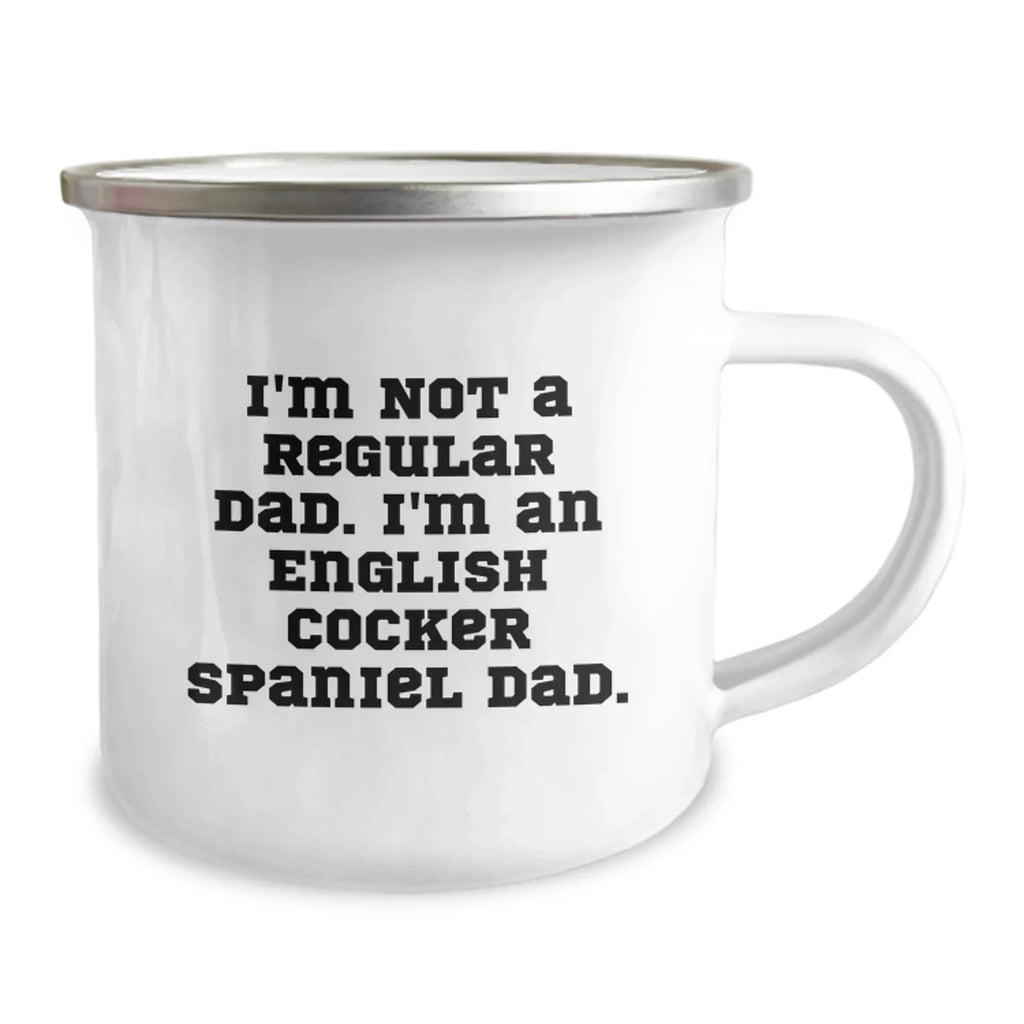 Funny English Cocker Spaniel Dog Dad Gifts from Men to Family - Christmas Unique Mugs for Him - 'I'm Not A Regular Dad. I'm An English Cocker Spaniel Dad' Camping Mug