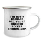 Funny English Cocker Spaniel Dog Dad Gifts from Men to Family - Christmas Unique Mugs for Him - 'I'm Not A Regular Dad. I'm An English Cocker Spaniel Dad' Camping Mug