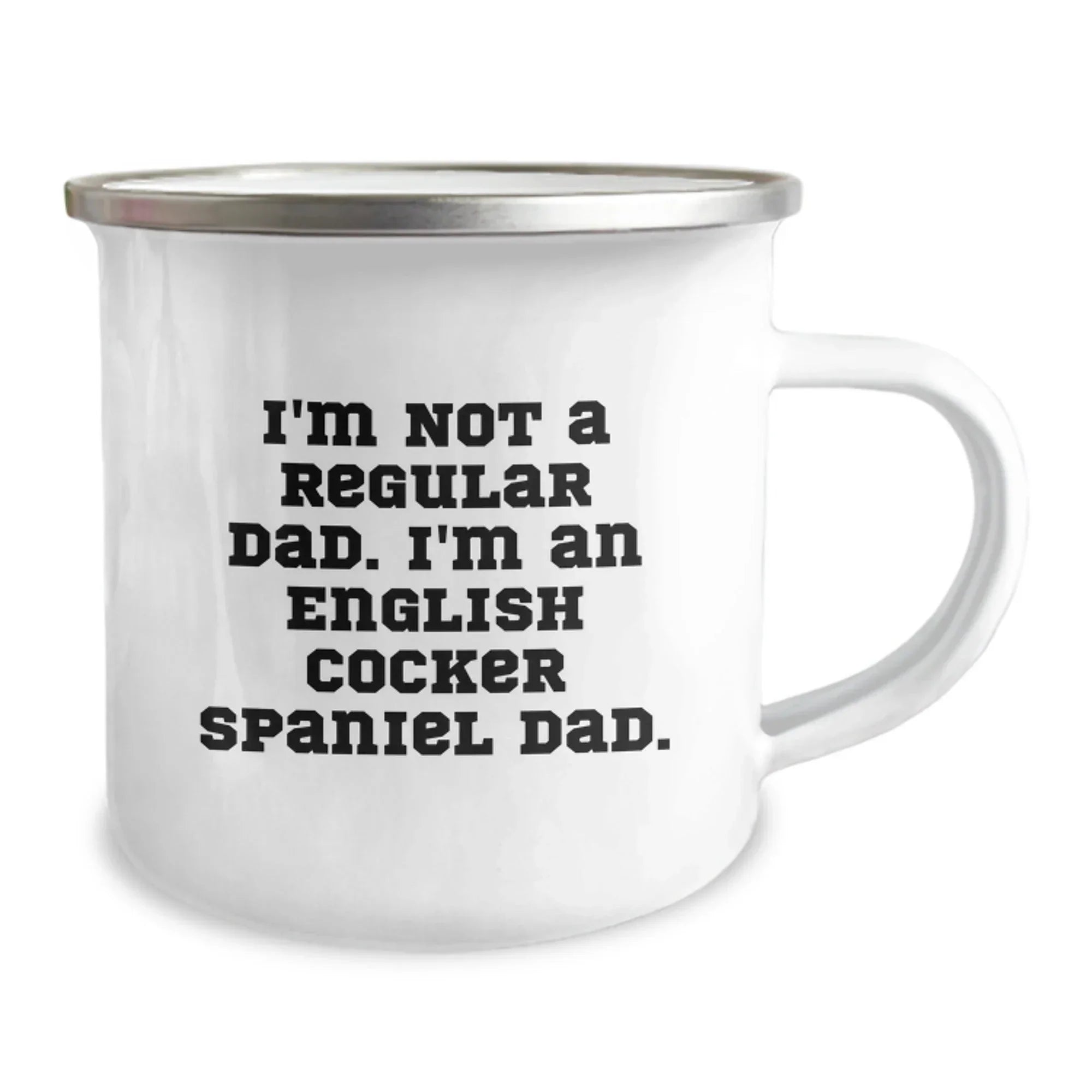 Funny English Cocker Spaniel Dog Dad Gifts from Men to Family - Christmas Unique Mugs for Him - 'I'm Not A Regular Dad. I'm An English Cocker Spaniel Dad' Camping Mug