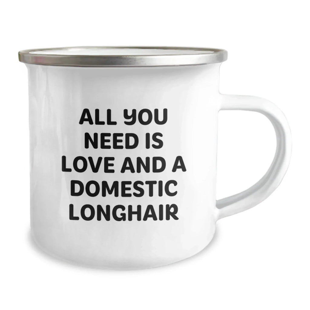 Funny Domestic Longhair Cat Gifts from Friends for Graduation Unique Gifts - 'All You Need Is Love And A Domestic Longhair' Camping Mug