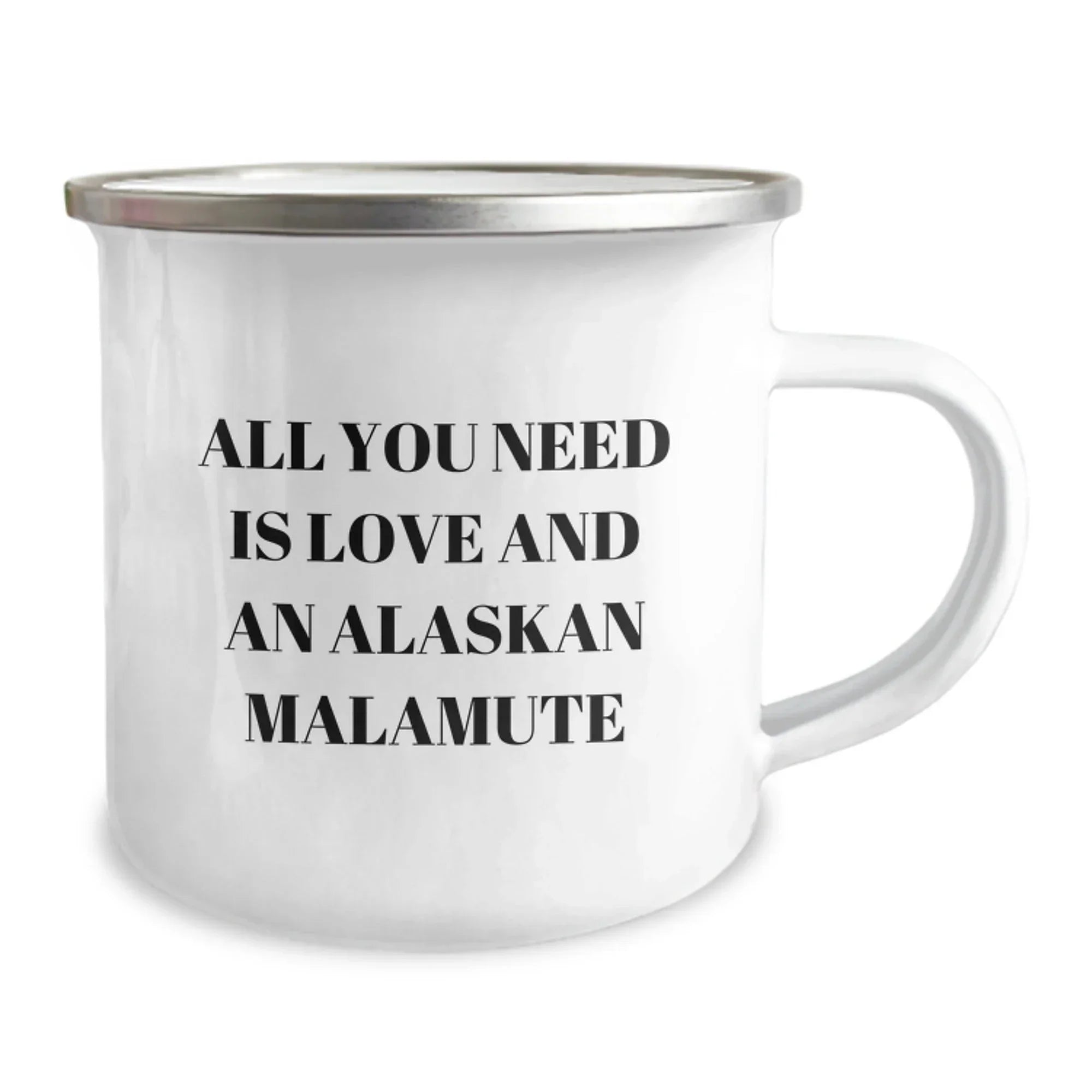 All You Need Is Love And An Alaskan Malamute Camping Mug - 12 Oz Stainless Steel With Enamel Finish For Dog Lovers