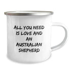 Funny Australian Shepherd Dog Camping Mug Gifts from Friends to Birthday Australian Shepherd Dog Lovers, 'All You Need Is Love And An Australian Shepherd'
