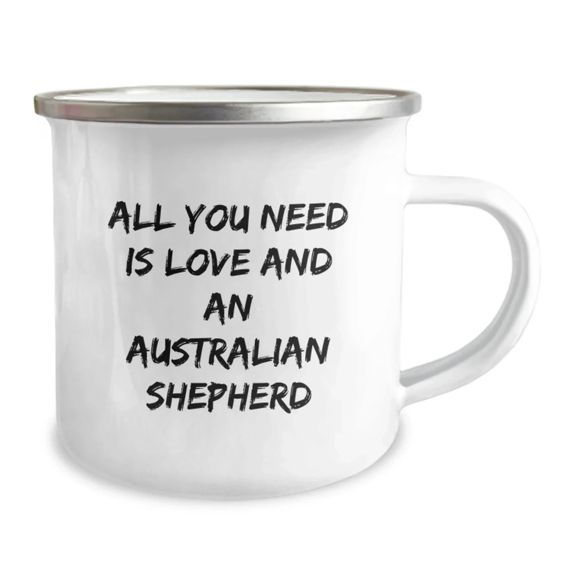 Funny Australian Shepherd Dog Camping Mug Gifts from Friends to Birthday Australian Shepherd Dog Lovers, 'All You Need Is Love And An Australian Shepherd'
