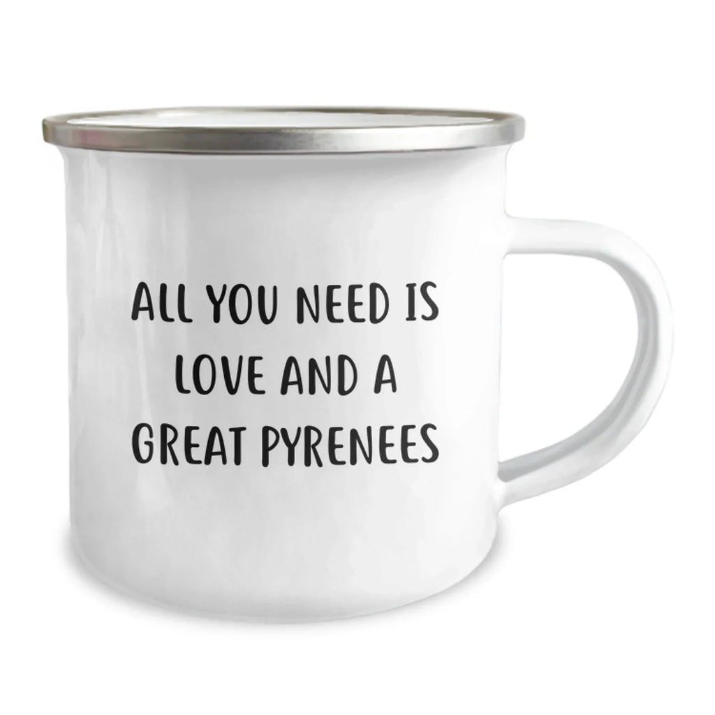 Funny Great Pyrenees Dog Christmas Unique Gifts from Friends or Family, Camping Mug with Quote All You Need Is Love And A Great Pyrenees