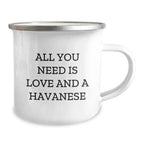 Havanese Dog Lover Gifts, Camping Mugs for Graduation, 'All You Need Is Love And A Havanese' Funny Quote, Gifts from Friends, Gifts for Havanese Dog Owners