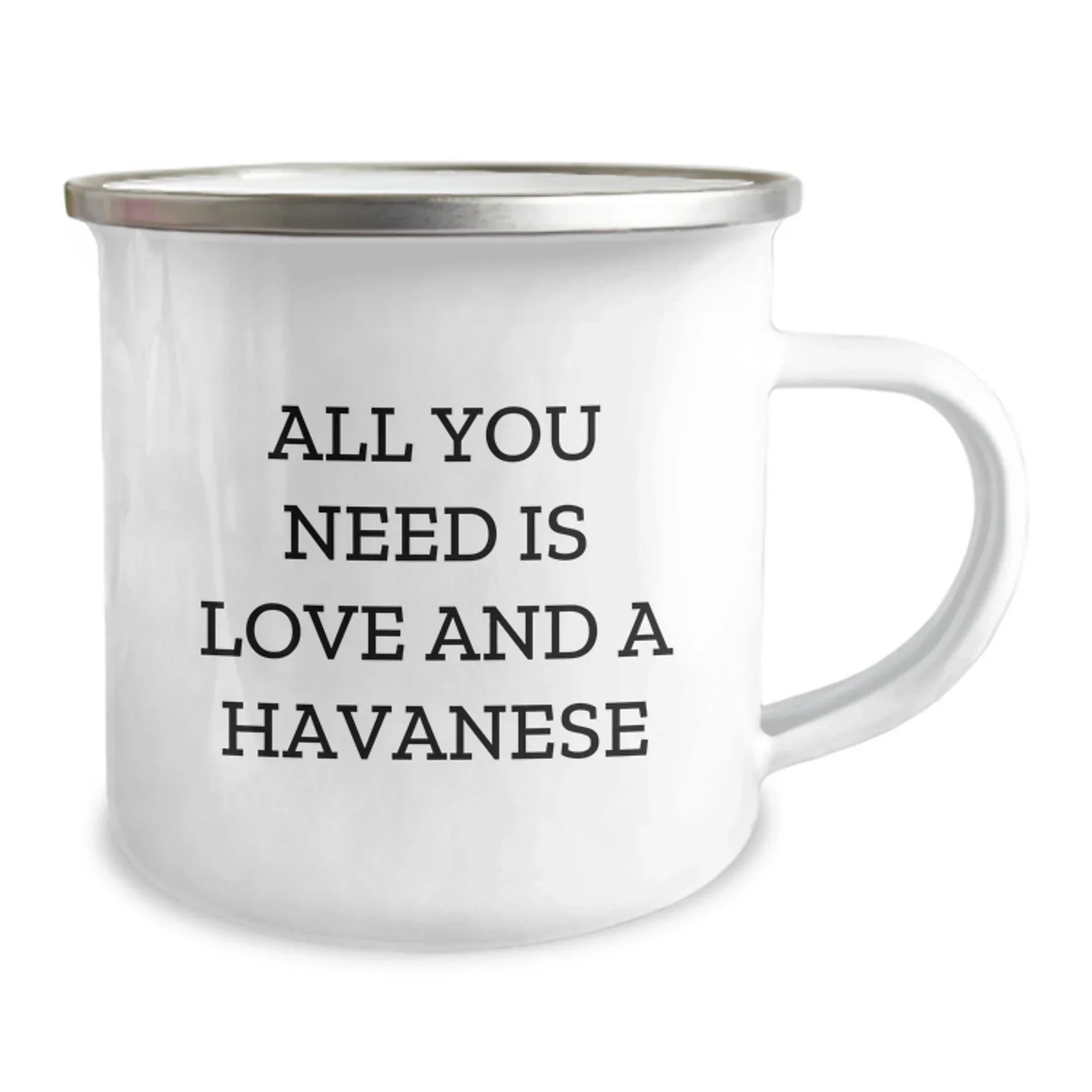 Havanese Dog Lover Gifts, Camping Mugs for Graduation, 'All You Need Is Love And A Havanese' Funny Quote, Gifts from Friends, Gifts for Havanese Dog Owners