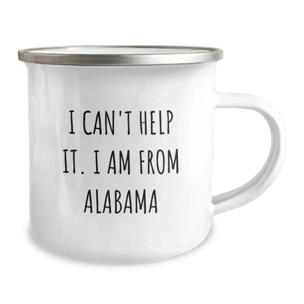 Southern Pride I Cant Help It I Am From Alabama Camping Mug - Rugged 12 Oz Enamel Mug With Permanent Print
