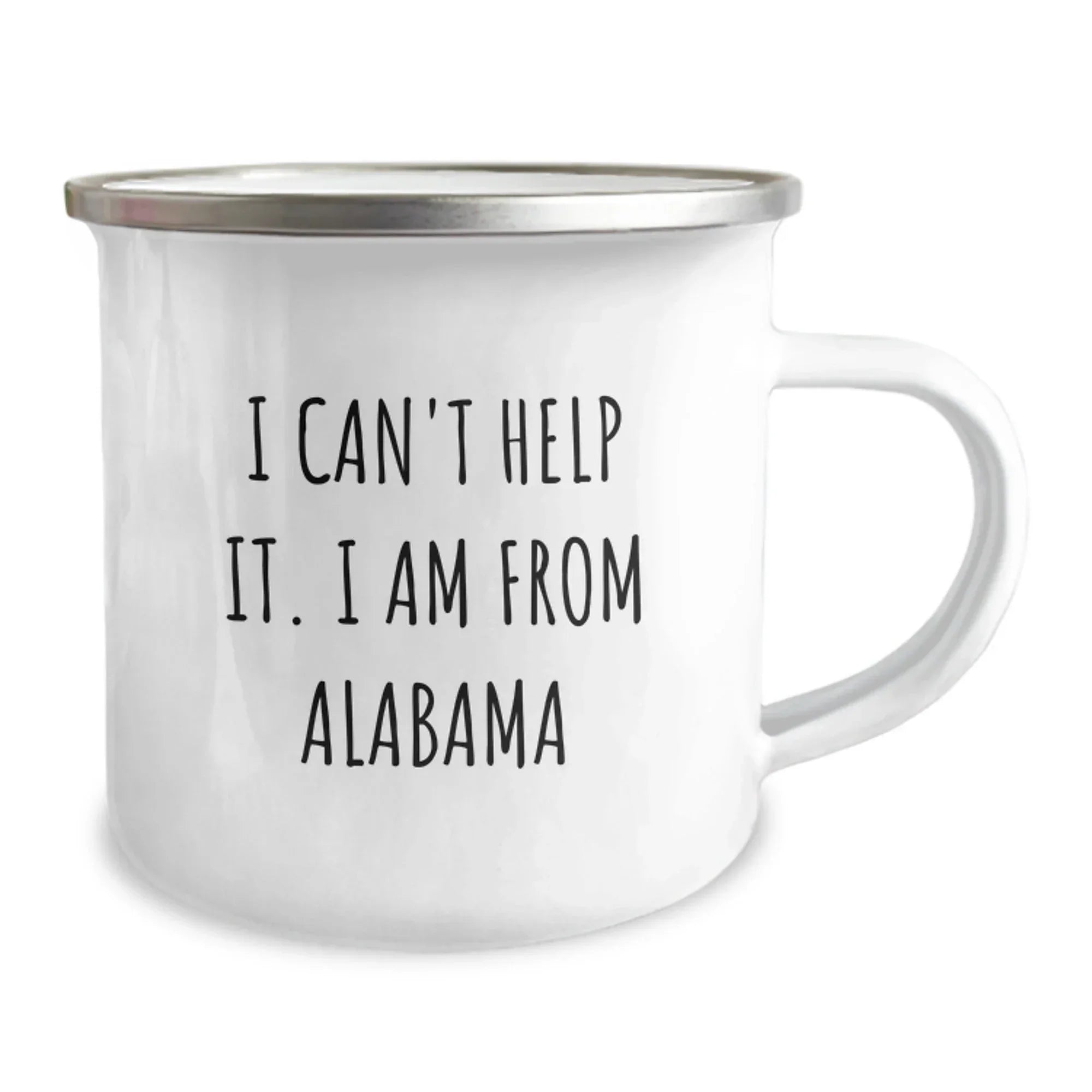 Southern Pride I Cant Help It I Am From Alabama Camping Mug - Rugged 12 Oz Enamel Mug With Permanent Print