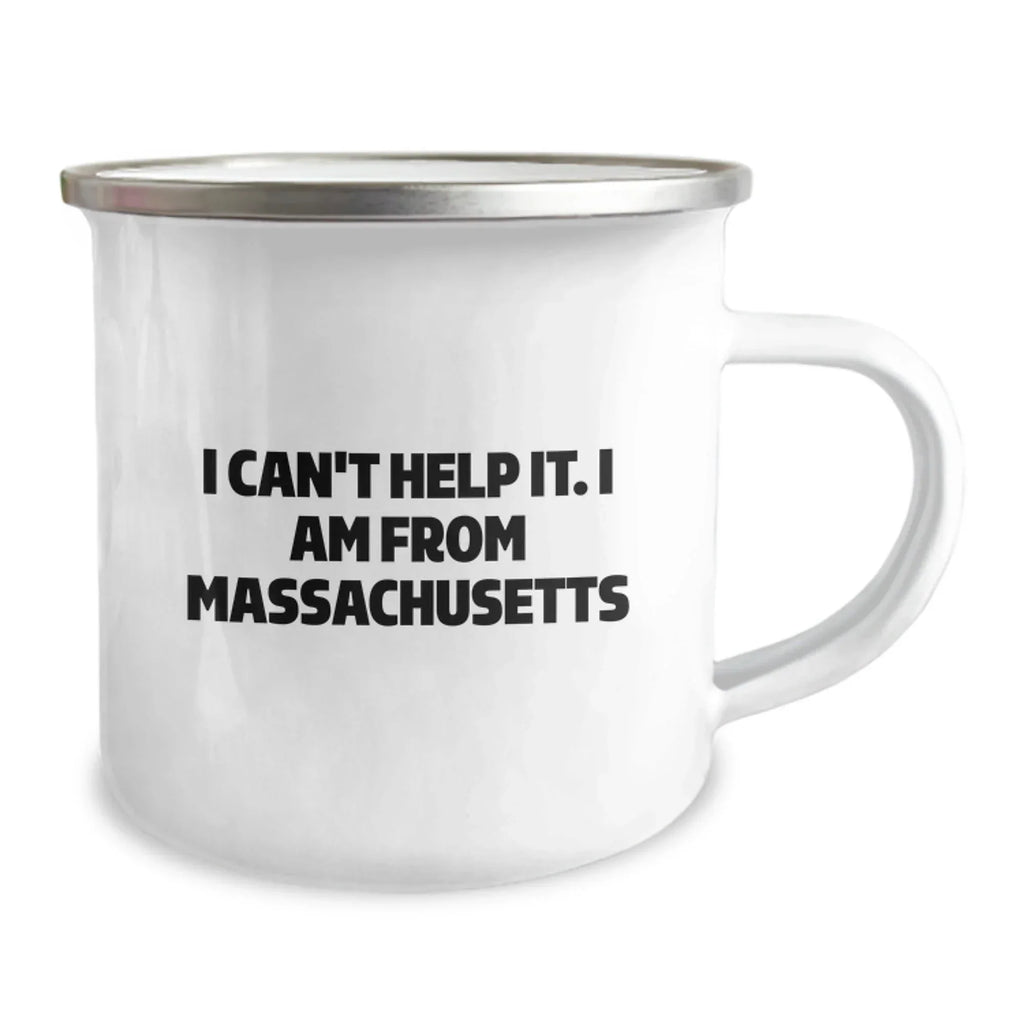 Massachusetts Camping Mug, Funny Quote Gift from Friends to Massachusetts Men, Unique Christmas Unique Gifts for Massachusetts Enthusiasts, I Can't Help It. I Am From Massachusetts