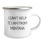 Montana Christmas Unique Gifts from Friends to Family Camping Mug - 'I Can't Help It. I Am From Montana' Funny Quote