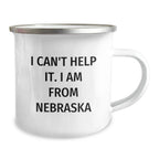 Funny Nebraska Gifts from Men to Friends - 'I Can't Help It. I Am From Nebraska' Christmas Unique Mugs for Camping Lovers