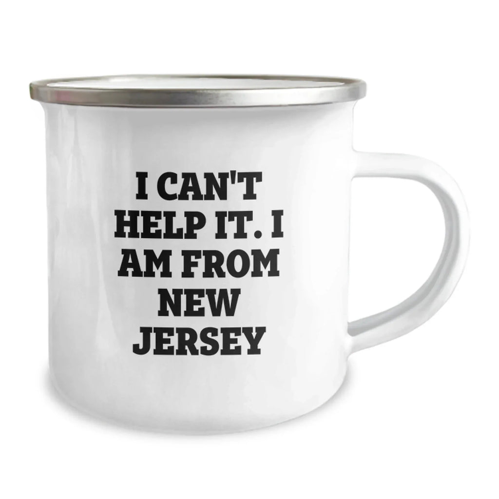 Funny New Jersey Gifts from Friends, Christmas Unique Gifts for Men from New Jersey, Camping Mug with 'I Can't Help It. I Am From New Jersey'