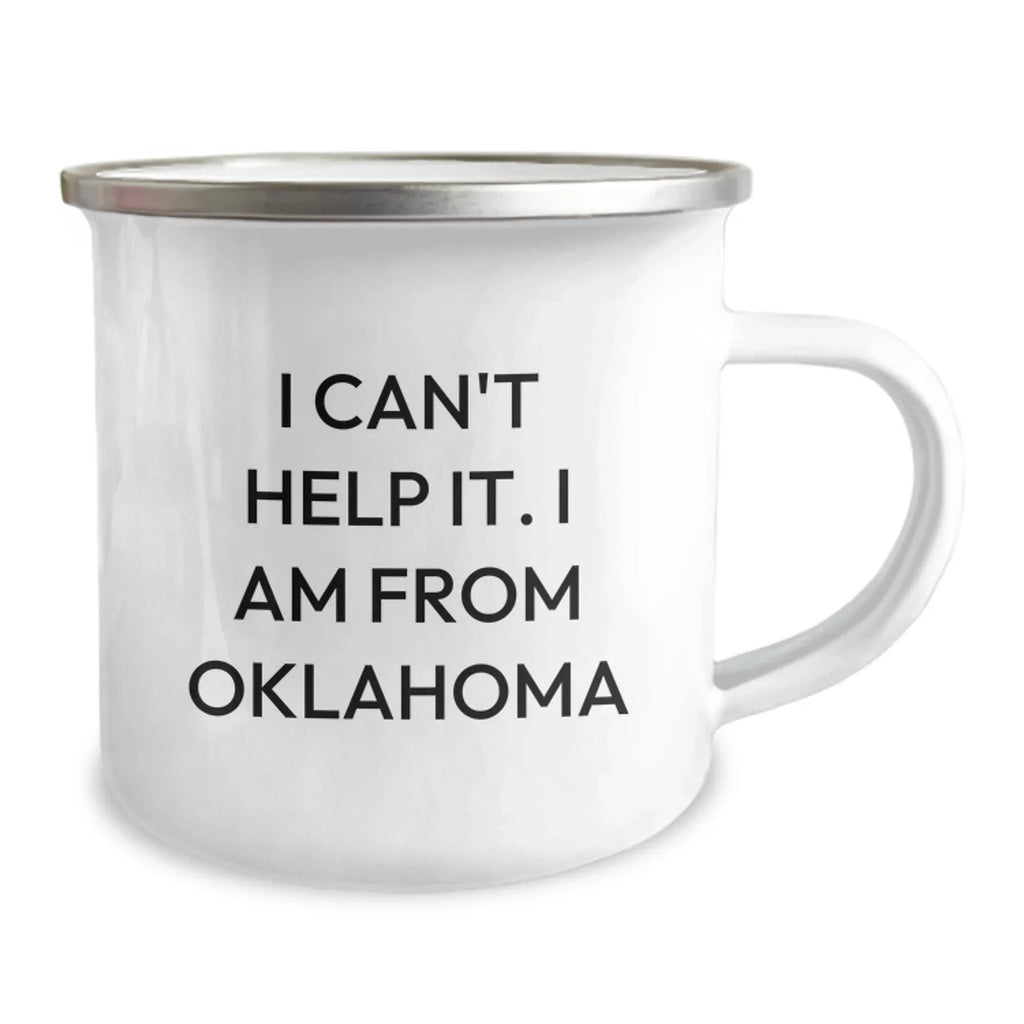 Oklahoma Camping Mug Funny Gift from Friends for Valentine's, Oklahoma Enthusiast, I Can't Help It. I Am From Oklahoma Lover, Cute and Inspirational