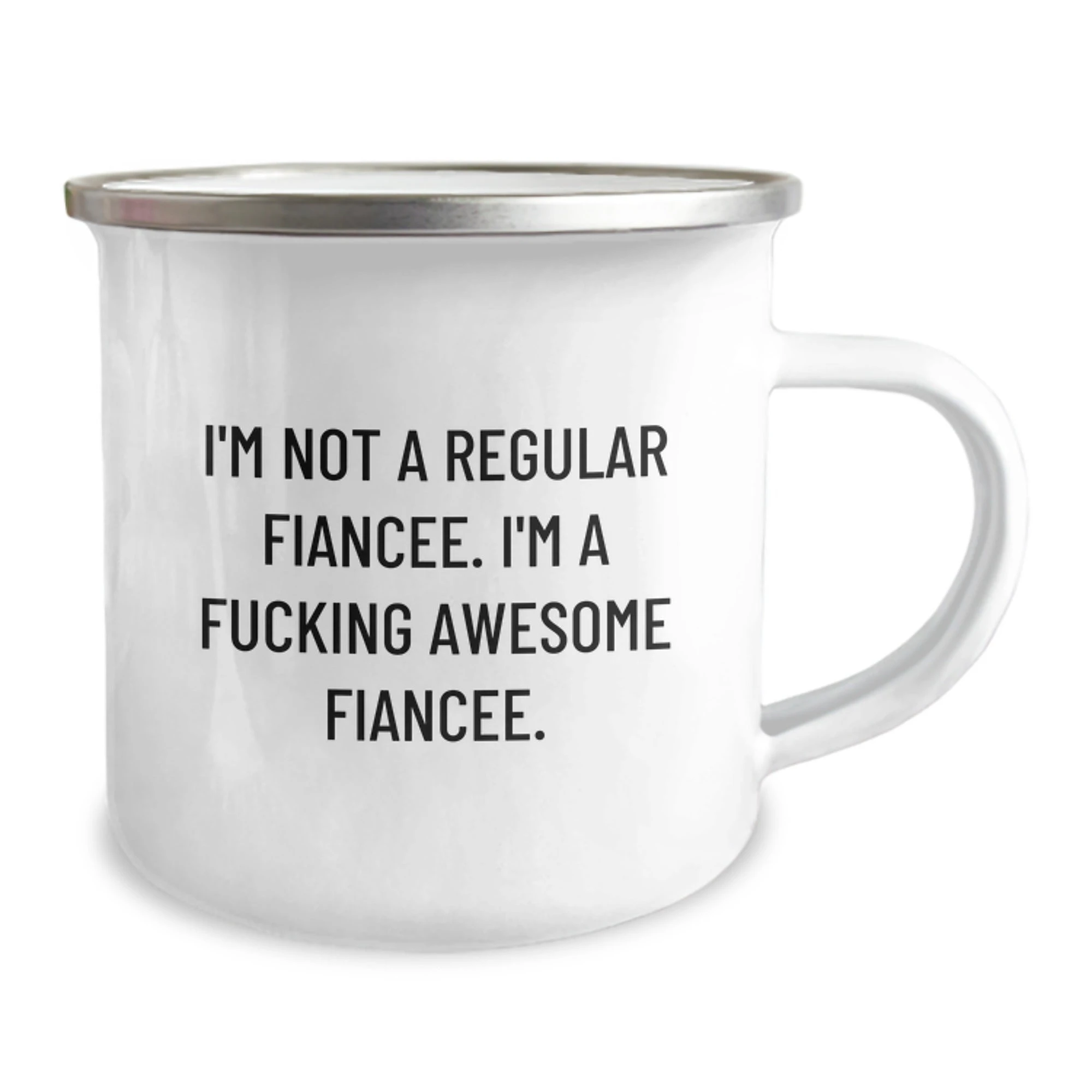 Funny Fiancee Gifts from Friends, Unique Camping Mug for Her Graduation Day, I'm Not A Regular Fiancee, I'm A F--king Awesome Fiancee