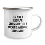 Funny Stepsister Gifts - 'I'm Not A Regular Stepsister. I'm A F--king Awesome Stepsister.' Camping Mug, Birthday Unique Gifts from Men, Women, Friends, Coworkers, Family, Gifts for Stepsister