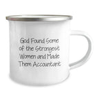 Funny Accountant Gifts - Camping Mug for Birthday - 'God Found Some Of The Strongest Women And Made Them Accountant' Gifts from Friends to Accountant