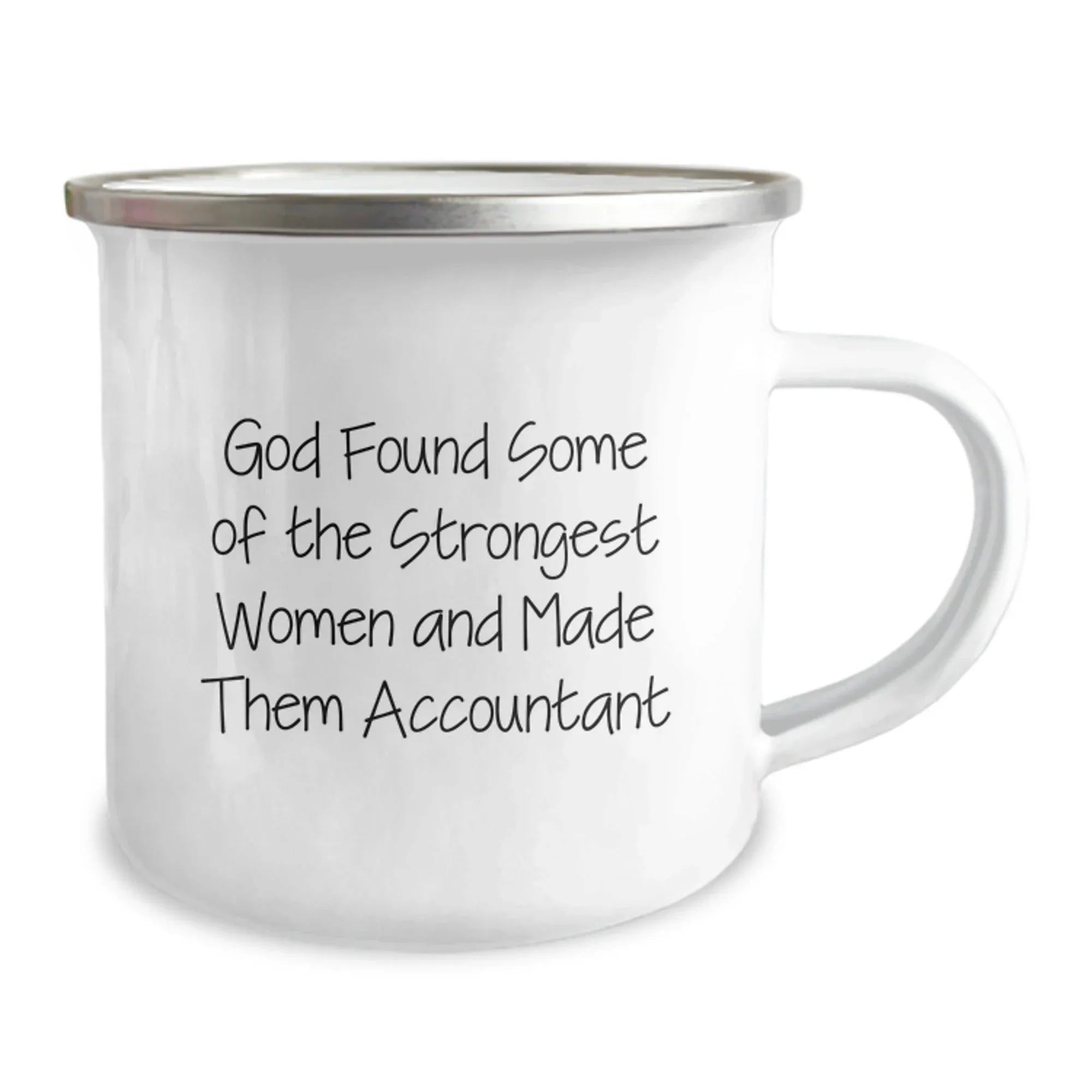 Funny Accountant Gifts - Camping Mug for Birthday - 'God Found Some Of The Strongest Women And Made Them Accountant' Gifts from Friends to Accountant