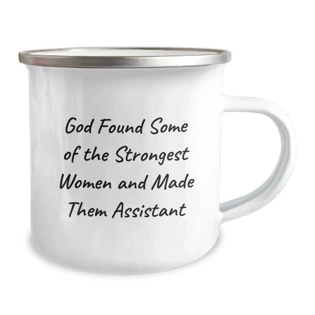 Funny Gifts from Men to Assistant Women - 'God Found Some Of The Strongest Women And Made Them Assistant' Christmas Unique Camping Mug