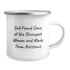 Funny Gifts from Men to Assistant Women - 'God Found Some Of The Strongest Women And Made Them Assistant' Christmas Unique Camping Mug