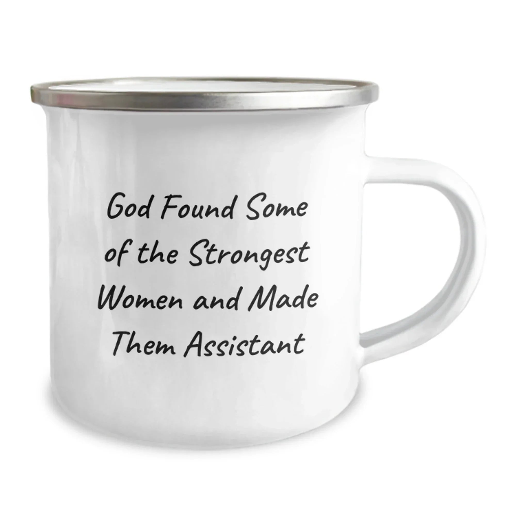 Funny Gifts from Men to Assistant Women - 'God Found Some Of The Strongest Women And Made Them Assistant' Christmas Unique Camping Mug