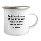 Funny Barber Camping Mug, Gifts for Barber Friends, Christmas Unique Mug, 'God Found Some Of The Strongest Women And Made Them Barber' Quote