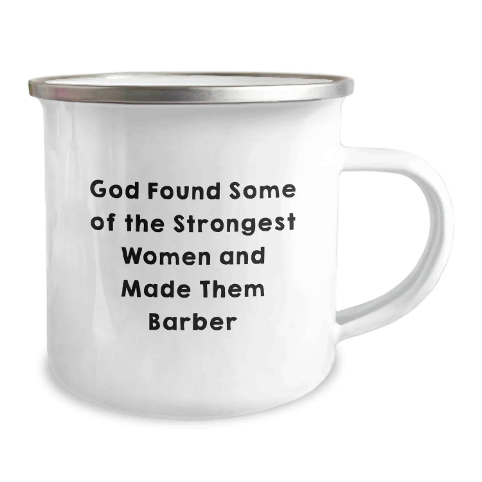 Funny Barber Camping Mug, Gifts for Barber Friends, Christmas Unique Mug, 'God Found Some Of The Strongest Women And Made Them Barber' Quote