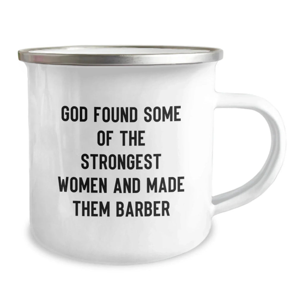 Funny 'God Found Some Of The Strongest Women And Made Them Barber' Christmas Unique Gifts for Barber Men Friends Family