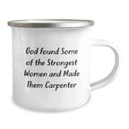 Funny Carpenter Gifts for Christmas, 'God Found Some Of The Strongest Women And Made Them Carpenter' Camping Mug, Unique Gifts from Men to Women, Family, Friends