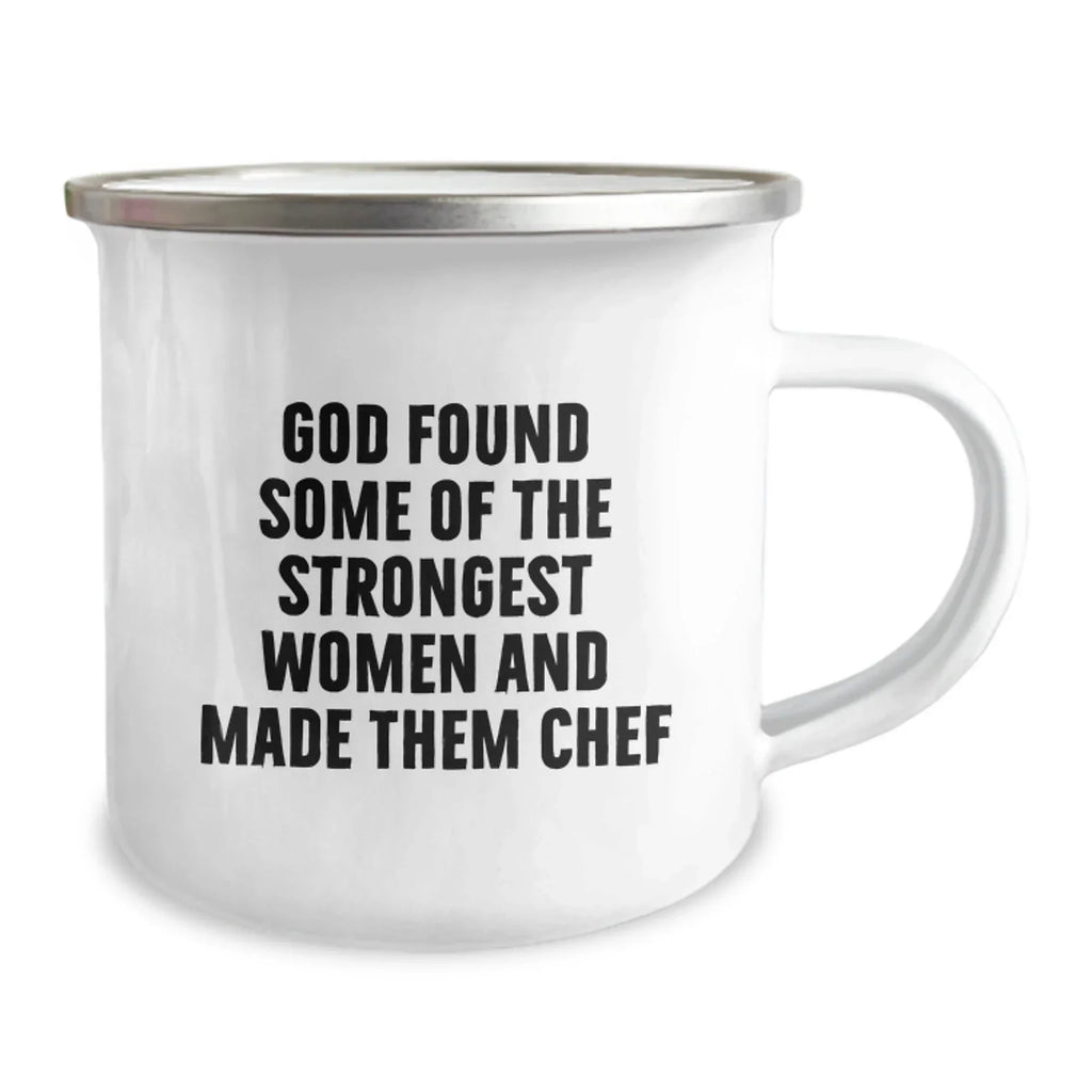 Funny Chef Gifts 'God Found Some Of The Strongest Women And Made Them Chef' Camping Mug for Christmas Unique Gifts from Family to Chef Friends