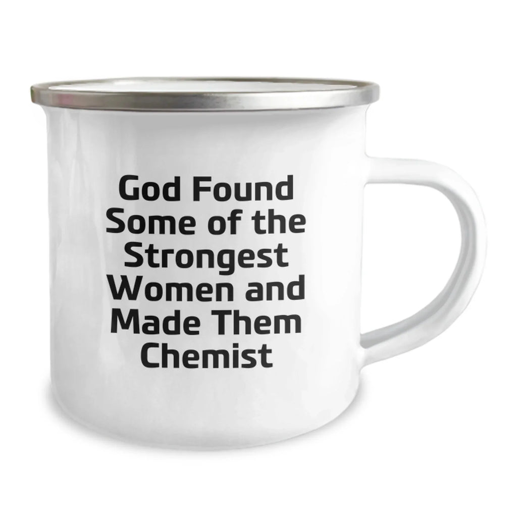 Funny Chemist Gifts from Friends and Family, Unique Camping Mug, God Found Some Of The Strongest Women And Made Them Chemists, Christmas Unique Gifts for Chemist Men Women