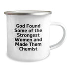 Funny Chemist Gifts from Friends and Family, Unique Camping Mug, God Found Some Of The Strongest Women And Made Them Chemists, Christmas Unique Gifts for Chemist Men Women