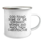 Funny Gifts for Chiropractors - 'God Found Some Of The Strongest Women And Made Them Chiropractor' Camping Mug Gifts from Men to Chiropractor