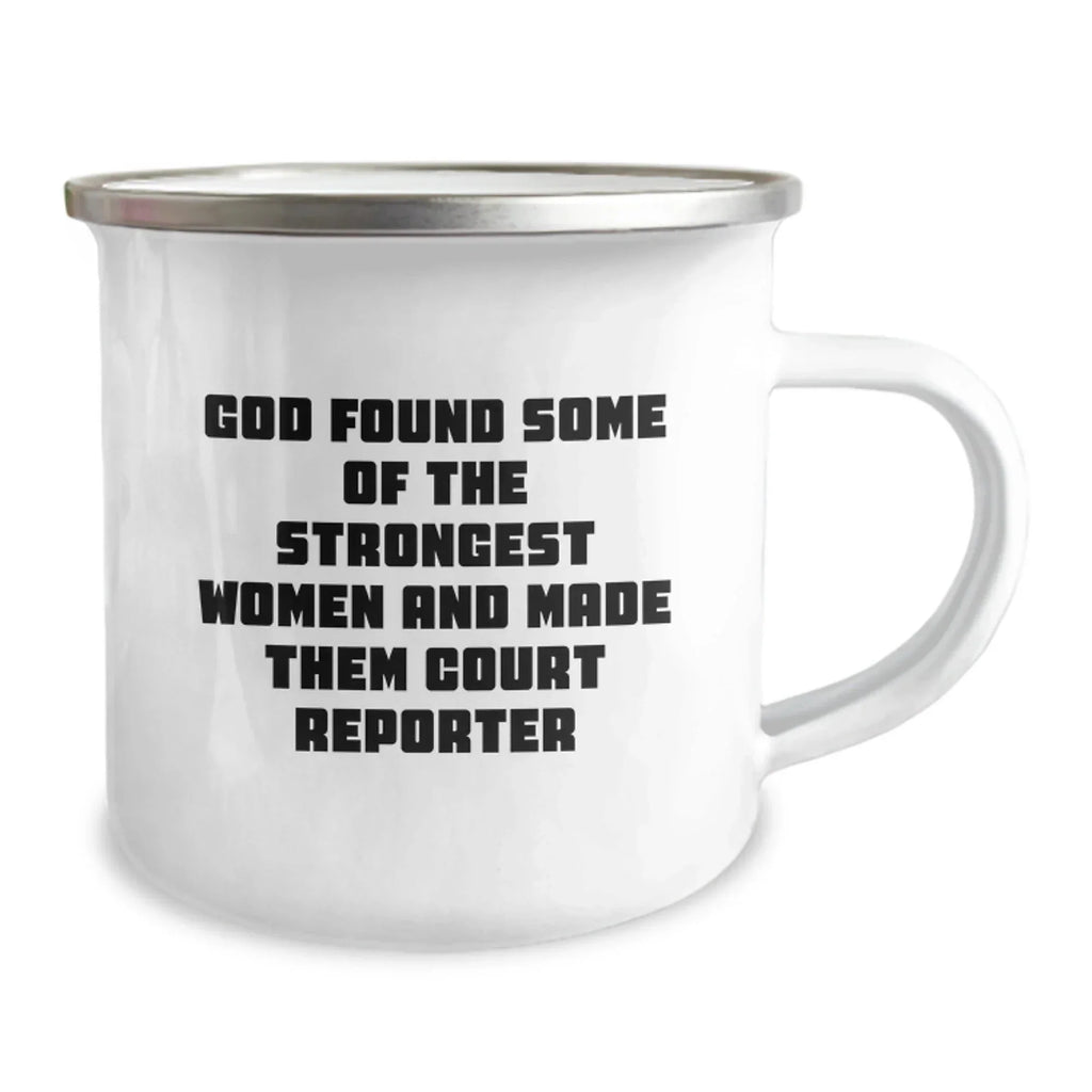 Funny Court Reporter Gifts, 'God Found Some Of The Strongest Women And Made Them Court Reporter' Quote, Camping Mug for Birthday, Gifts from Friends, Gifts for Court Reporters