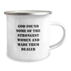 Funny Dealer Gifts for Men, Women, Friends, and Family - Camping Mug with Inspirational Quote 'God Found Some Of The Strongest Women And Made Them Dealer' - Unique Christmas Memorable Presents