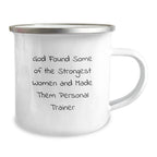 Funny Personal Trainer Gifts from Women to Birthday Women Camping Mug for Strength-Driven Women, 'God Found Some Of The Strongest Women And Made Them Personal Trainer', Gifts for Personal Trainer