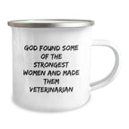 Funny Veterinarian Gifts from Friends - Gifts for Veterinarians Men Women Christmas Unique Mugs - 'God Found Some Of The Strongest Women And Made Them Veterinarians' Stainless Steel Camping Mugs