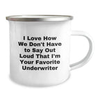 Funny Underwriter Gifts from Friends, Men, Women, Coworkers, Family - 'I Love How We Don't Have To Say Out Loud That I'm Your Favorite Underwriter' Christmas Unique Presents