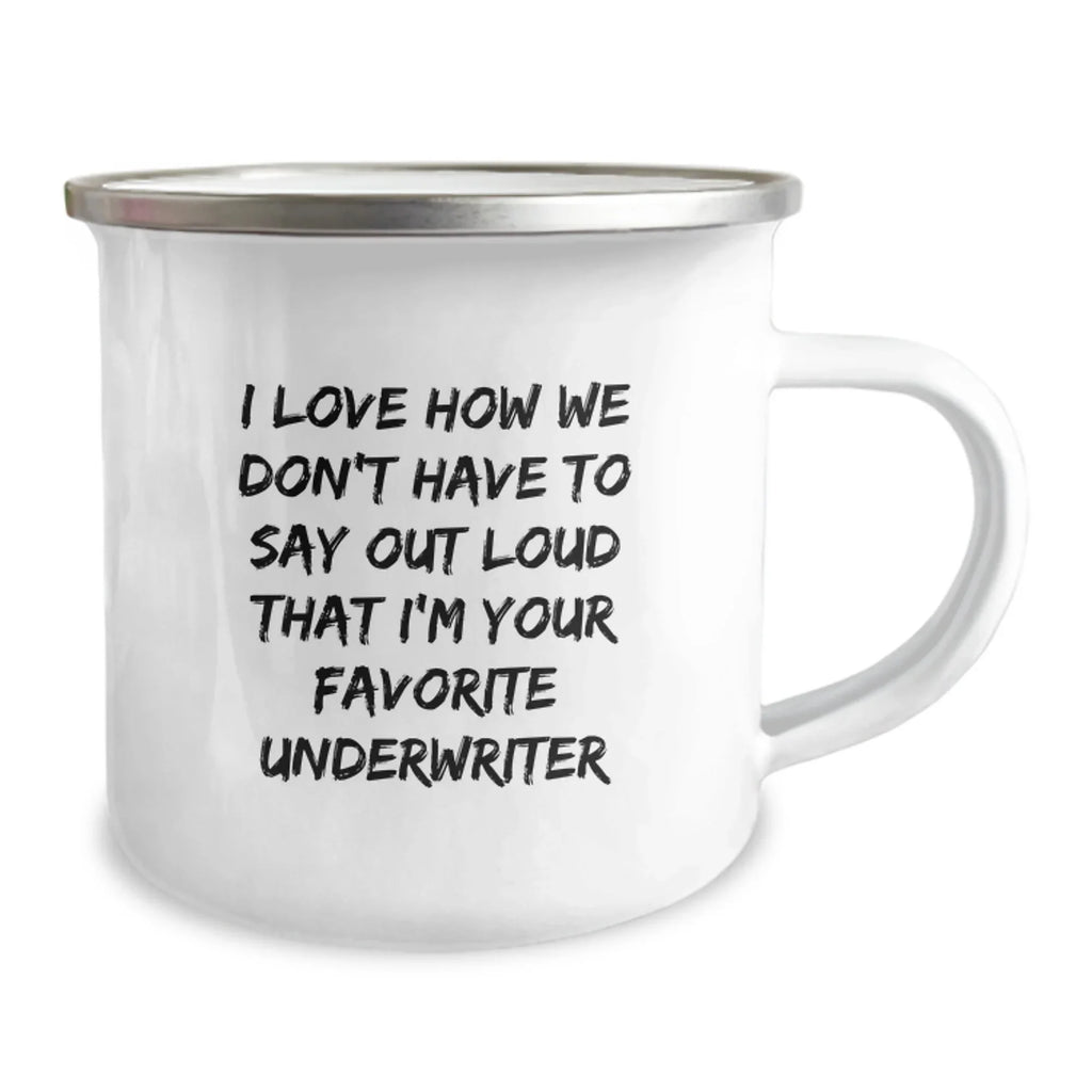 Funny Gifts from Underwriter Friends - Underwriter Love Quote Mug, Camping Mug for Women, Men, Coworkers, Family