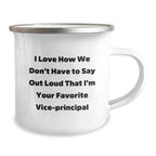 Funny Vice-Principal Gifts for Him - I Love How We Don't Have To Say Out Loud That I'm Your Favorite Vice-principal Christmas Unique Mugs for Vice Principals and Camping Lovers