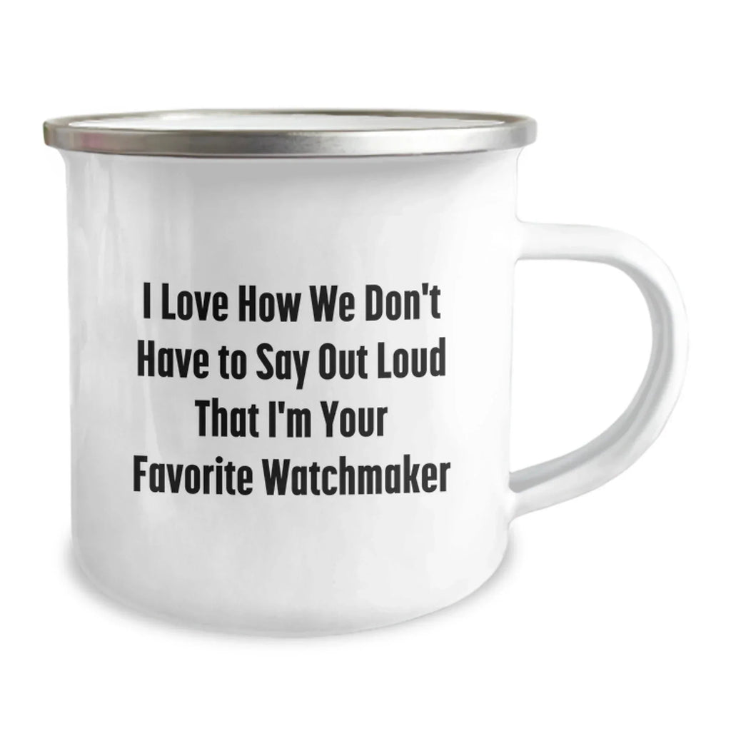 Funny Watchmaker Gifts from Friends to Family - Camping Mug for Watchmaker Enthusiasts - Unique Christmas Unique Gifts for Men - Watchmaker Lover Mug
