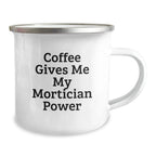 Funny Mortician Gifts for Men, Unique Christmas Unique Gifts from Friends to Mortician, Camping Mug with Quote 'Coffee Gives Me My Mortician Power'